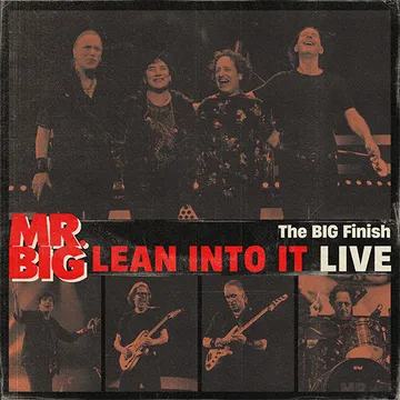 Mr. Big - The Big Finish - Lean Into It Live