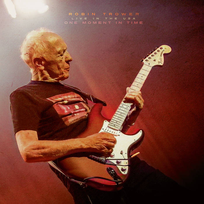 Live From The Vault: Robin Trower - One Moment In Time - Live In The USA